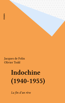 Indochine (1940-1955) - La fin d'un rêve