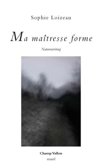 Ma maîtresse forme - Naturewriting