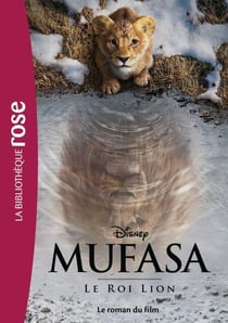 Mufasa : Le Roi Lion - Le roman du film