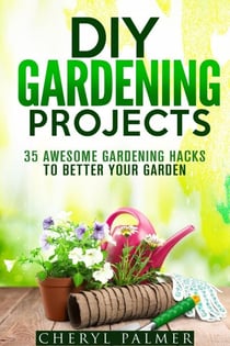 DIY Gardening Projects: 35 Awesome Gardening Hacks to Better Your Garden - Landscaping &amp; Homesteading