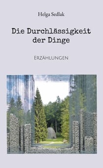 Die Durchlässigkeit der Dinge - Erzählungen