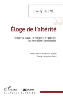 Eloge de l'altérité - Penser la race, le racisme, l'identité, les frontières nationales