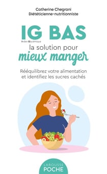 IG BAS, la solution pour mieux manger - Mangez mieux au quotidien sans frustration ni contrainte !