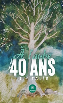 À l’aube de mes 40 ans