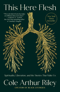 This Here Flesh - Spirituality, Liberation, and the Stories That Make Us
