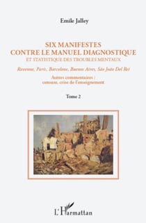 Six manifestes contre le manuel diagnostique et statistique des troubles mentaux (Tome 2) - Ravenne, Paris, Barcelone, Buenos Aires, Sao Joao Del Rei - Autres commentaires : censure, crise de l'enseignement
