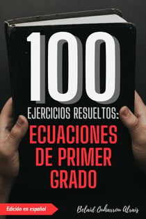 100 Ejercicios Resueltos: Ecuaciones de Primer Grado - 100 Ejercicios Resueltos – Serie de Práctica Matemática, #5