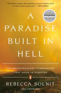 A Paradise Built in Hell - The Extraordinary Communities That Arise in Disaster