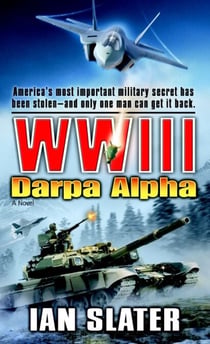 WWIII: Darpa Alpha - A Novel