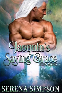 Joaquin's Saving Grace - Alien Mate's, #5