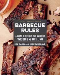 The Artisanal Kitchen: Barbecue Rules - Lessons and Recipes for Superior Smoking and Grilling