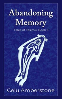 Abandoning Memory - Tales of Tasimu, #3