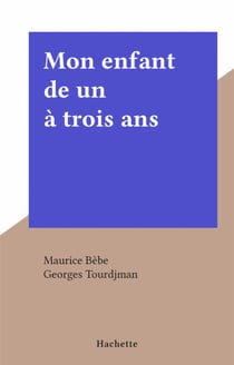 Mon enfant de un à trois ans
