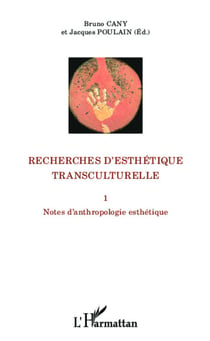 Recherches d'esthétique transculturelle - Notes d'anthropologie esthétique