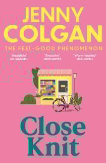 Close Knit - the brilliant new, feel-good love story about the joy of knitting, community and love!