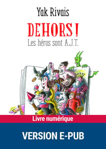 Dehors ! - Les héros sont A.J.T.