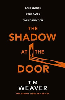 The Shadow at the Door - Four cases. One connection. The gripping David Raker short story collection