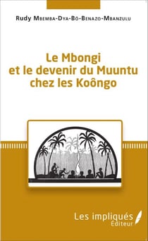 Le Mbongi et le devenir du Muuntu chez les Koôngo