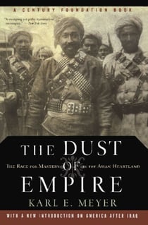 The Dust Of Empire - The Race For Mastery In The Asian Heartland