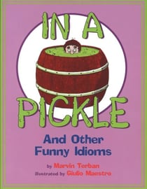 In a Pickle - And Other Funny Idioms