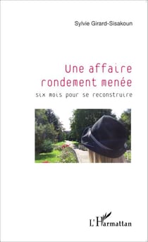 Une affaire rondement menée - Six mois pour se reconstruire