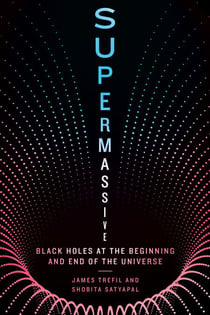 Supermassive - Black Holes at the Beginning and End of the Universe