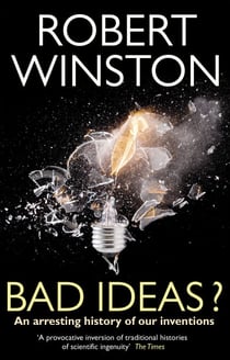 Bad Ideas? - An arresting history of our inventions