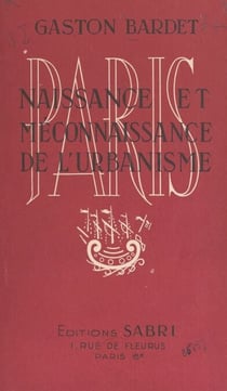 Naissance et méconnaissance de l'urbanisme : Paris