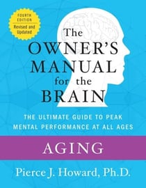Aging: The Owner's Manual - The Ultimate Guide to Peak Mental Performance at All Ages