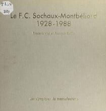 Le F.C. Sochaux-Montbéliard - 1928-1988