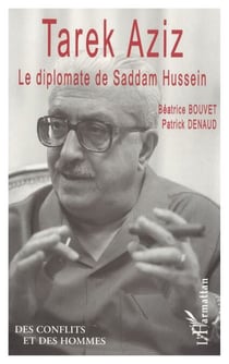 TAREK AZIZ - Le diplomate de Saddam Hussein