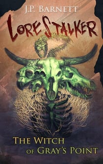 The Witch of Gray’s Point - Lorestalker, #3