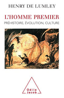 L' Homme premier - Préhistoire, évolution, culture