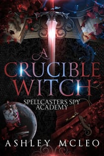 A Crucible Witch - Spellcasters Spy Academy Series, #3