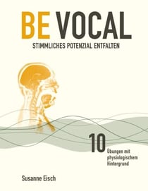 Be Vocal - Stimmliches Potenzial entfalten