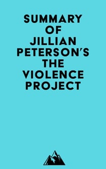 Summary of Jillian Peterson's The Violence Project