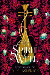 The Spirit Well - The Lutesong Series, #2