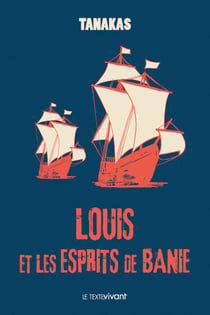 Louis et les esprits de Banie - Roman historique