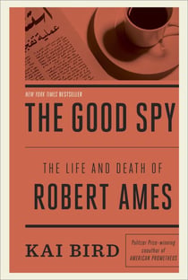 The Good Spy - The Life and Death of Robert Ames