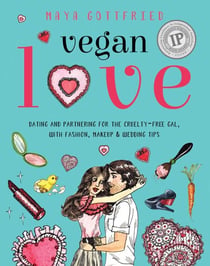 Vegan Love - Dating and Partnering for the Cruelty-Free Gal, with Fashion, Makeup & Wedding Tips