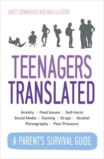Teenagers Translated - A Parent’s Survival Guide