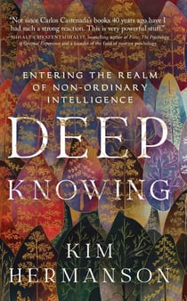 Deep Knowing: Entering the Realm of Non-Ordinary Intelligence