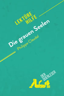 Die grauen Seelen von Philippe Claudel (Lektürhilfe) - Detaillierte Zusammenfassung, Personenanalyse und Interpretation