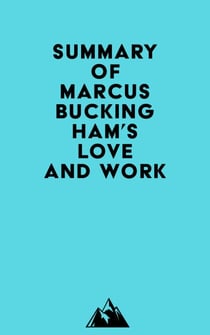 Summary of Marcus Buckingham's Love and Work