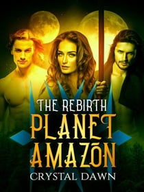The Rebirth - Planet Amazon, #1