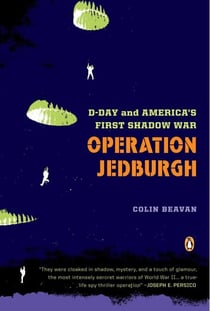 Operation Jedburgh - D-Day and America's First Shadow War