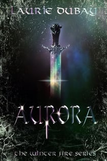 Aurora (Book III of the Winter Fire Series) - The Winter Fire Series, #3