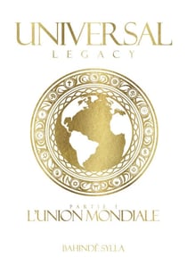 Universal Legacy - Tome 1 - L'Union Mondiale
