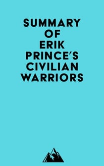 Summary of Erik Prince's Civilian Warriors