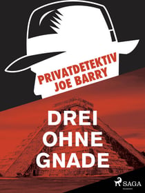 Privatdetektiv Joe Barry - Drei ohne Gnade